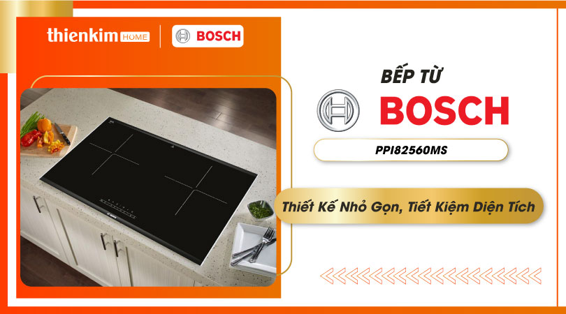 Bếp từ Bosch PPI82560MS Serie 8 nhỏ gọn